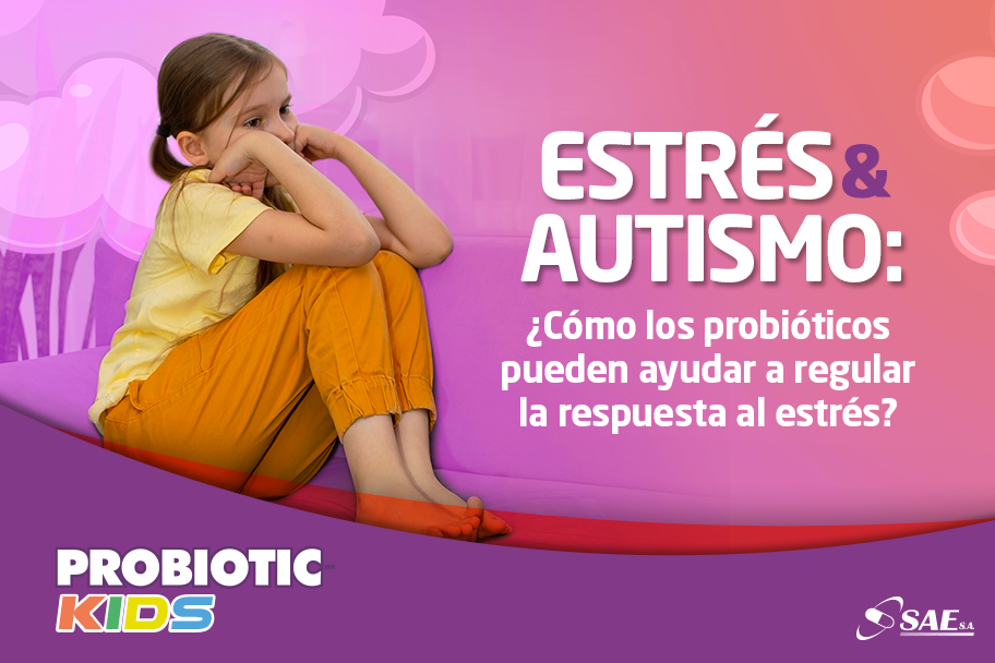 Estrés y autismo: ¿Cómo los probióticos pueden ayudar a regular la respuesta al estrés?