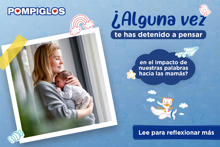 Cuidado con lo que decimos: El poder de las palabras hacia las mamás