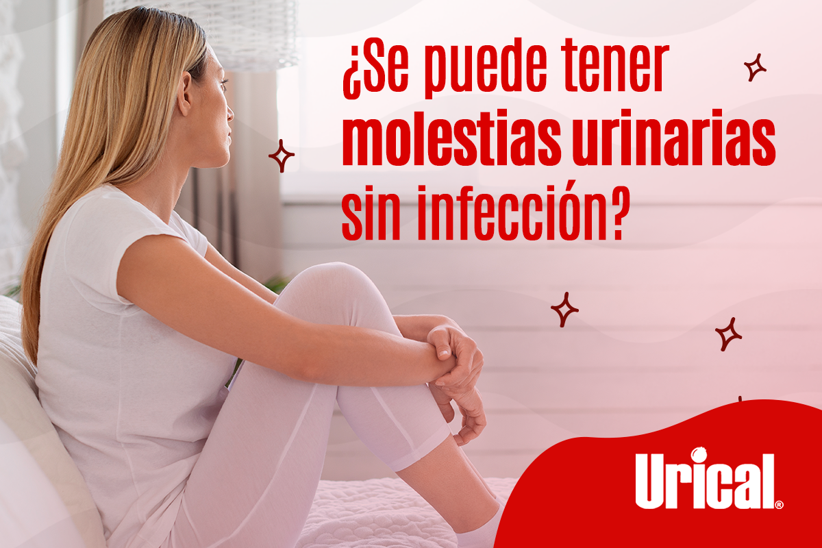 ¿Se puede tener molestias urinarias sin infección?