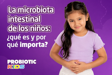La microbiota intestinal de los niños: ¿qué es y por qué importa? 